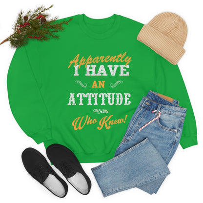 Apparently I Have an Attitude Who Knew! Crewneck Sweatshirt