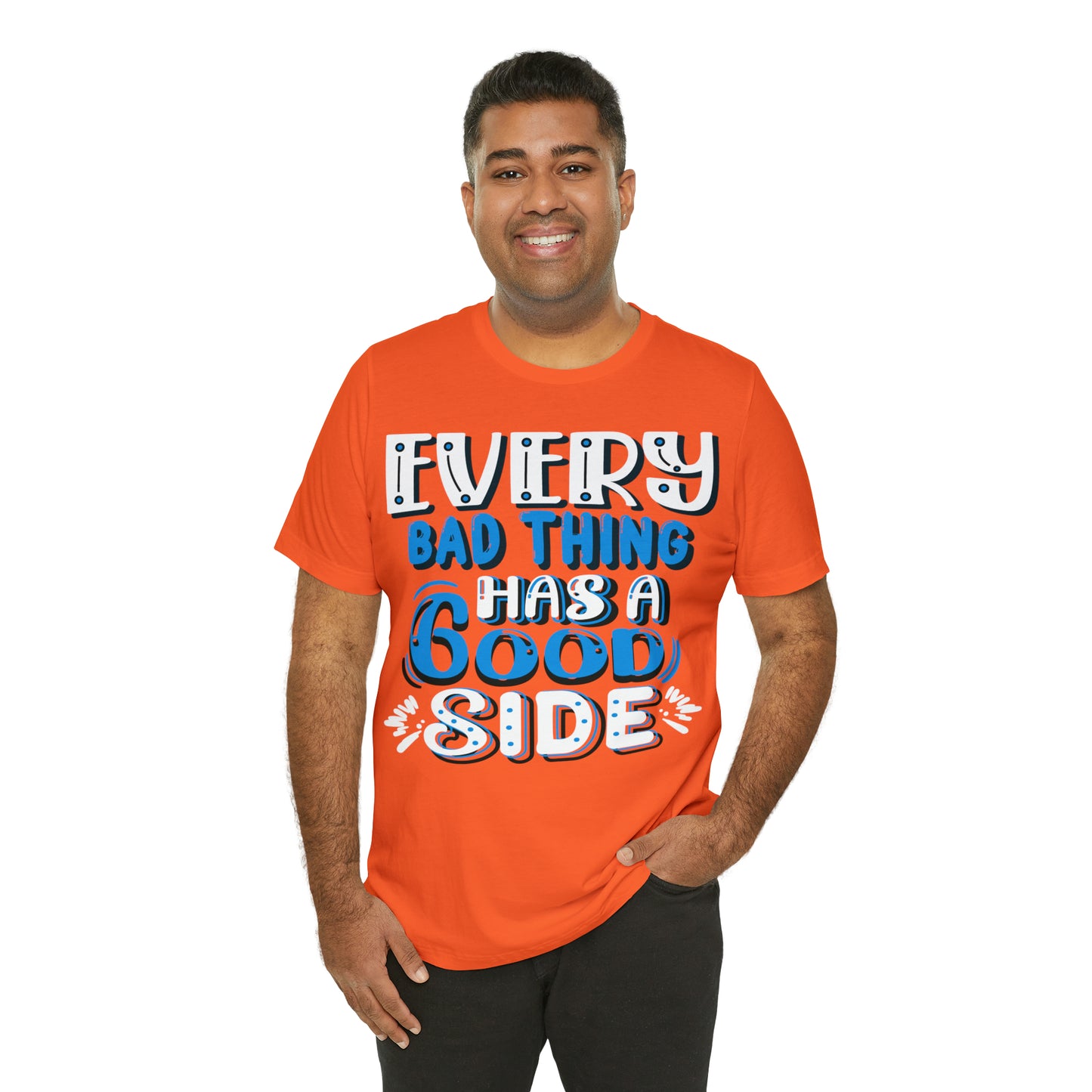 Every Bad Thing Has A Good Side T-Shirt