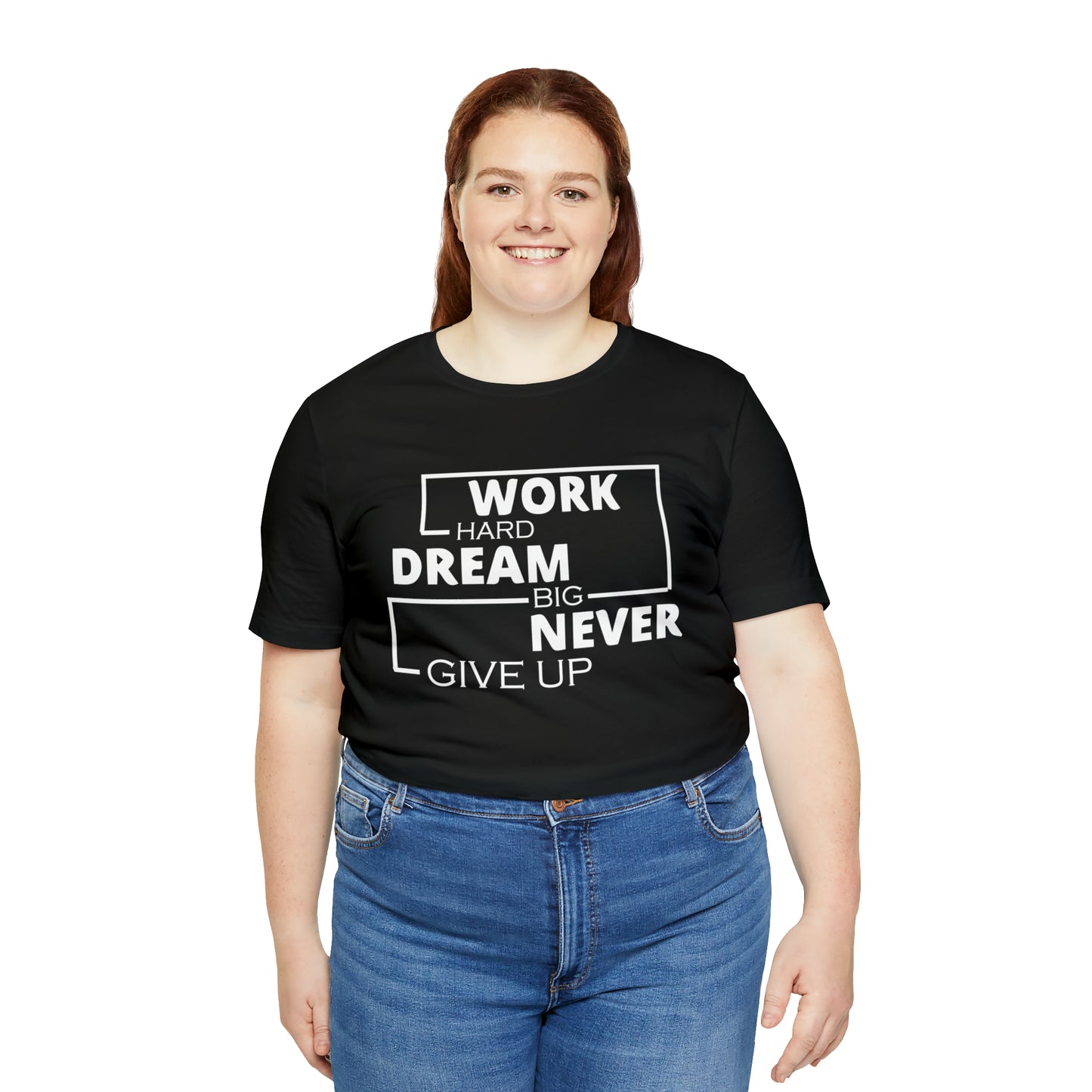 Work hard Dream big never give up T-Shirt