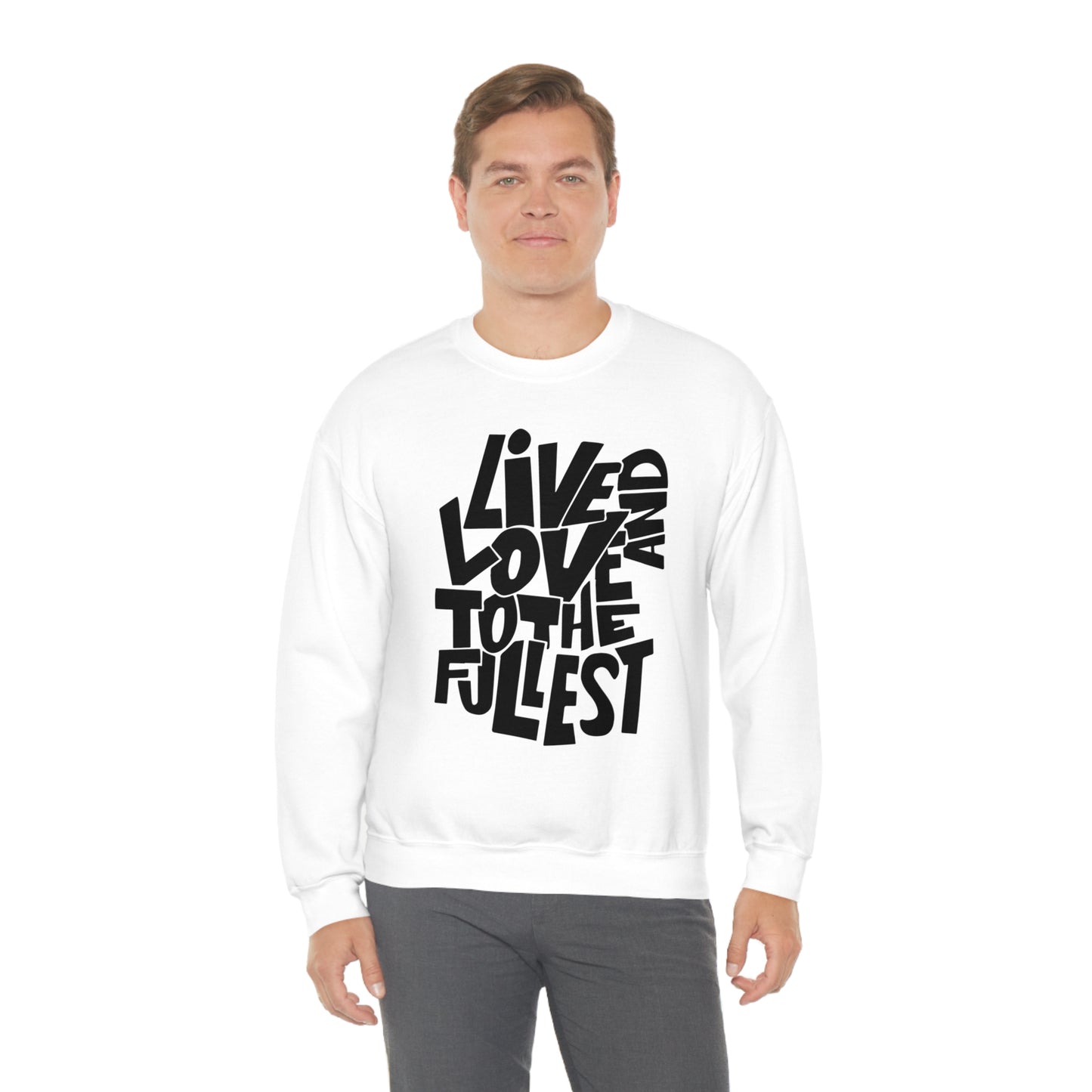 Live and love to the fullest 1 Crewneck Sweatshirt