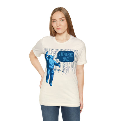 I need more -Space T-Shirt