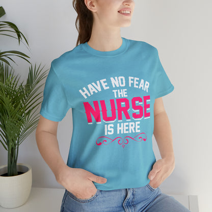 Have no fear the Nurse is here T-Shirt