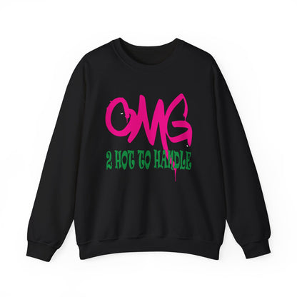 Oh my god too hot to handle Crewneck Sweatshirt