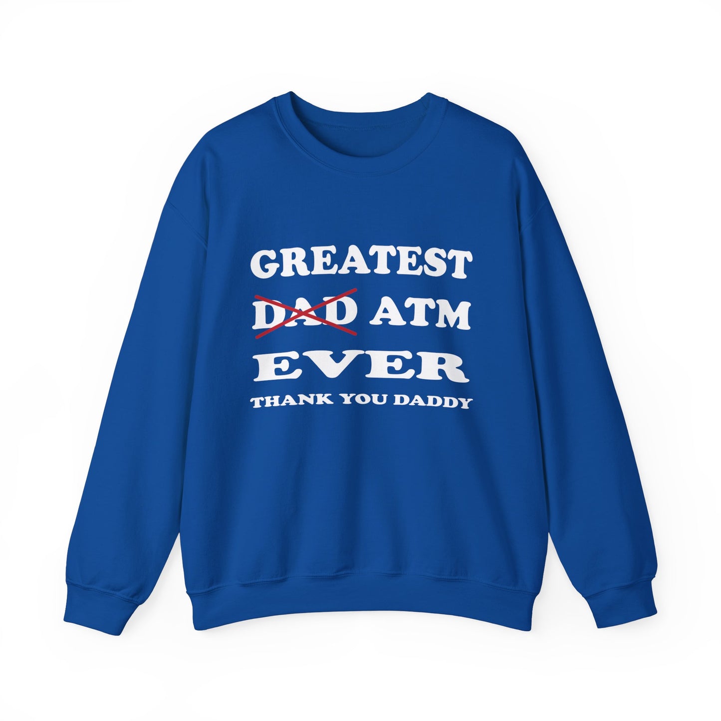 Greatest ATM ever Dad Crewneck Sweatshirt