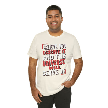 Believe You Deserve it T-Shirt