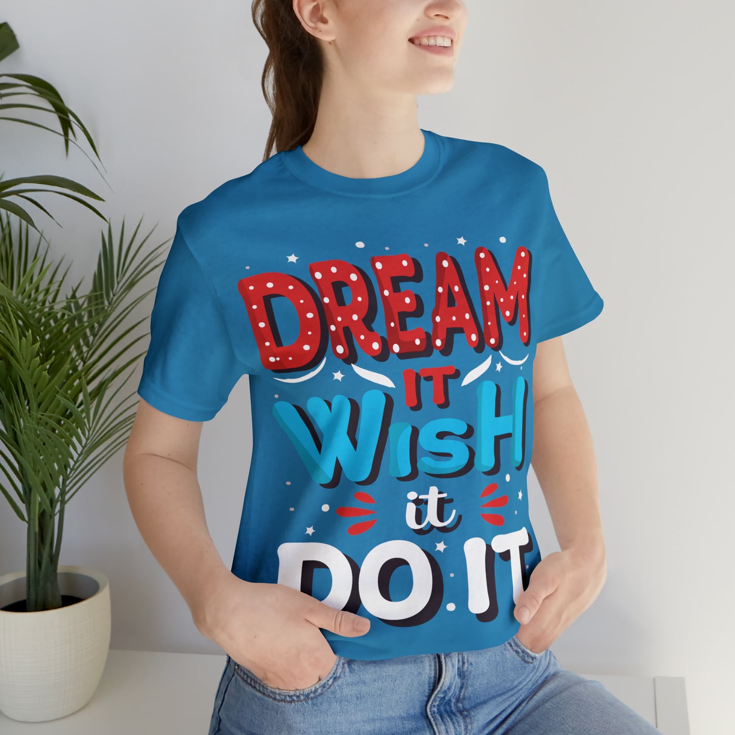 Dream It Wish It Do It T-Shirt