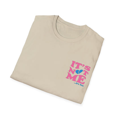 It's not me It's you T-Shirt