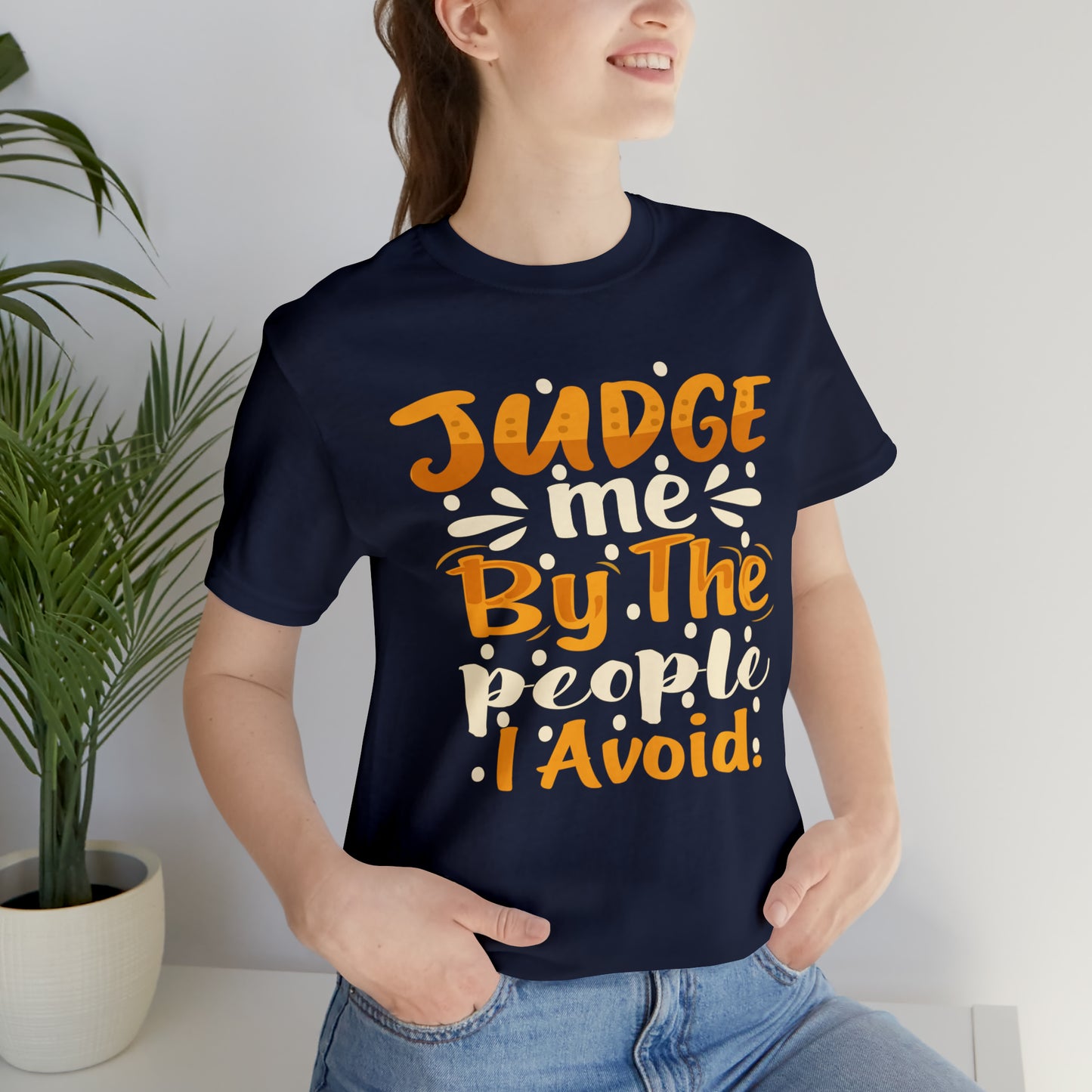 Judge Me By The People I Avoid T-Shirt