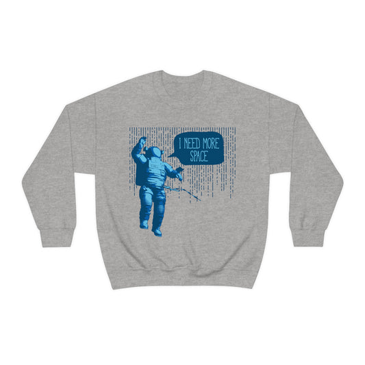 I need more -Space Crewneck Sweatshirt