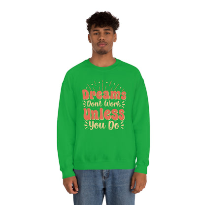 Dreams Don't Work Unless You Do Crewneck Sweatshirt