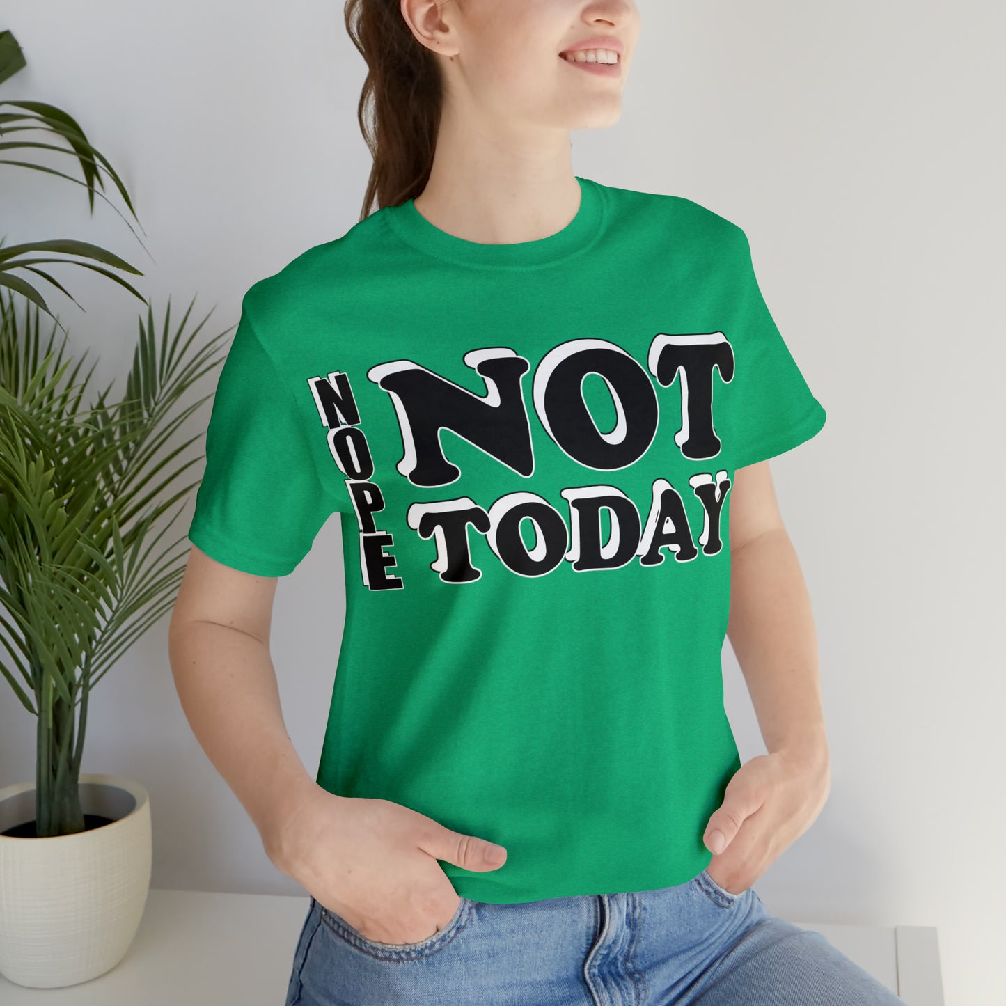 Nope not today T-Shirt