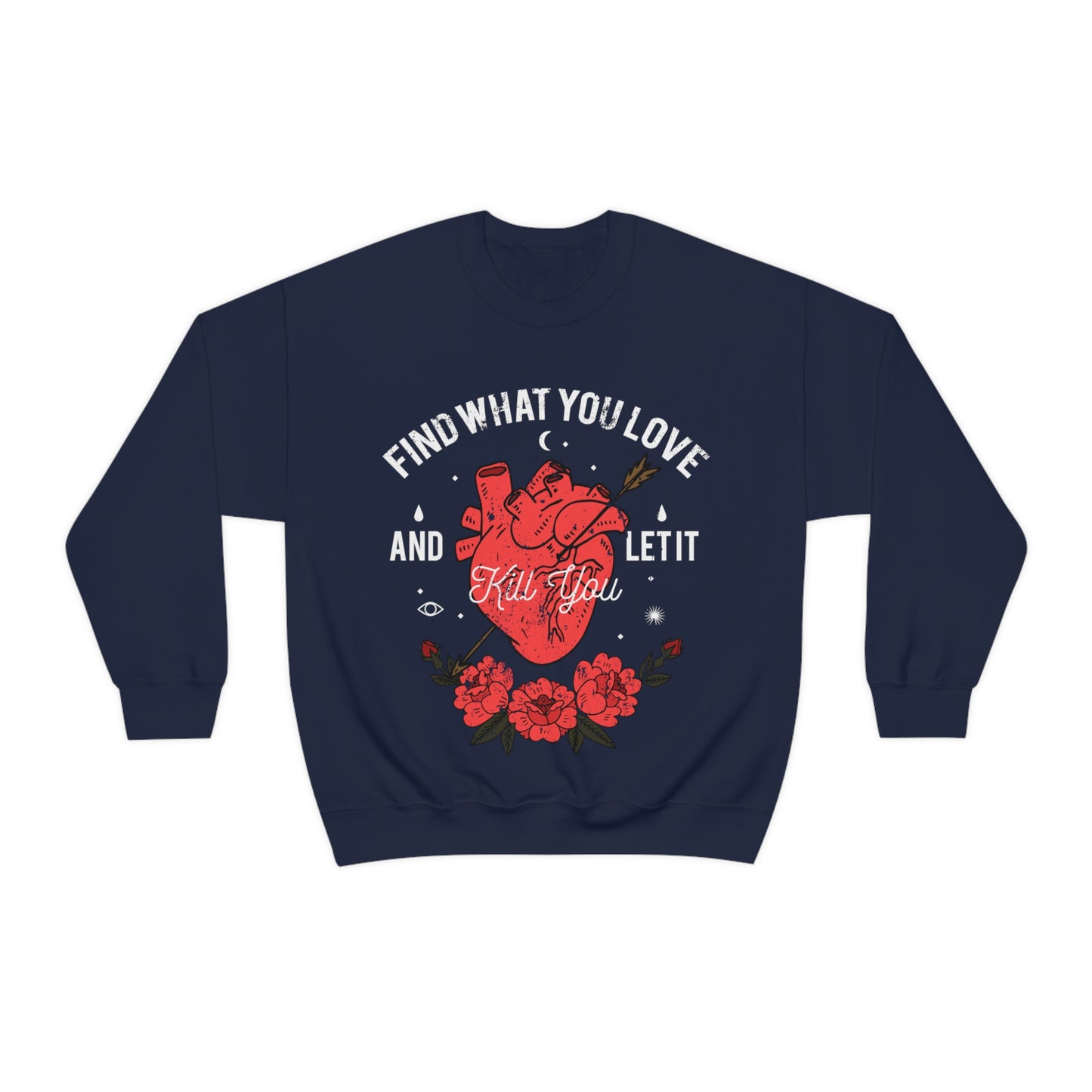 Find What You Love and Let it Kill You Crewneck Sweatshirt