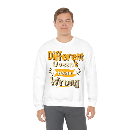 Different Doesn't Mean Wrong Crewneck Sweatshirt