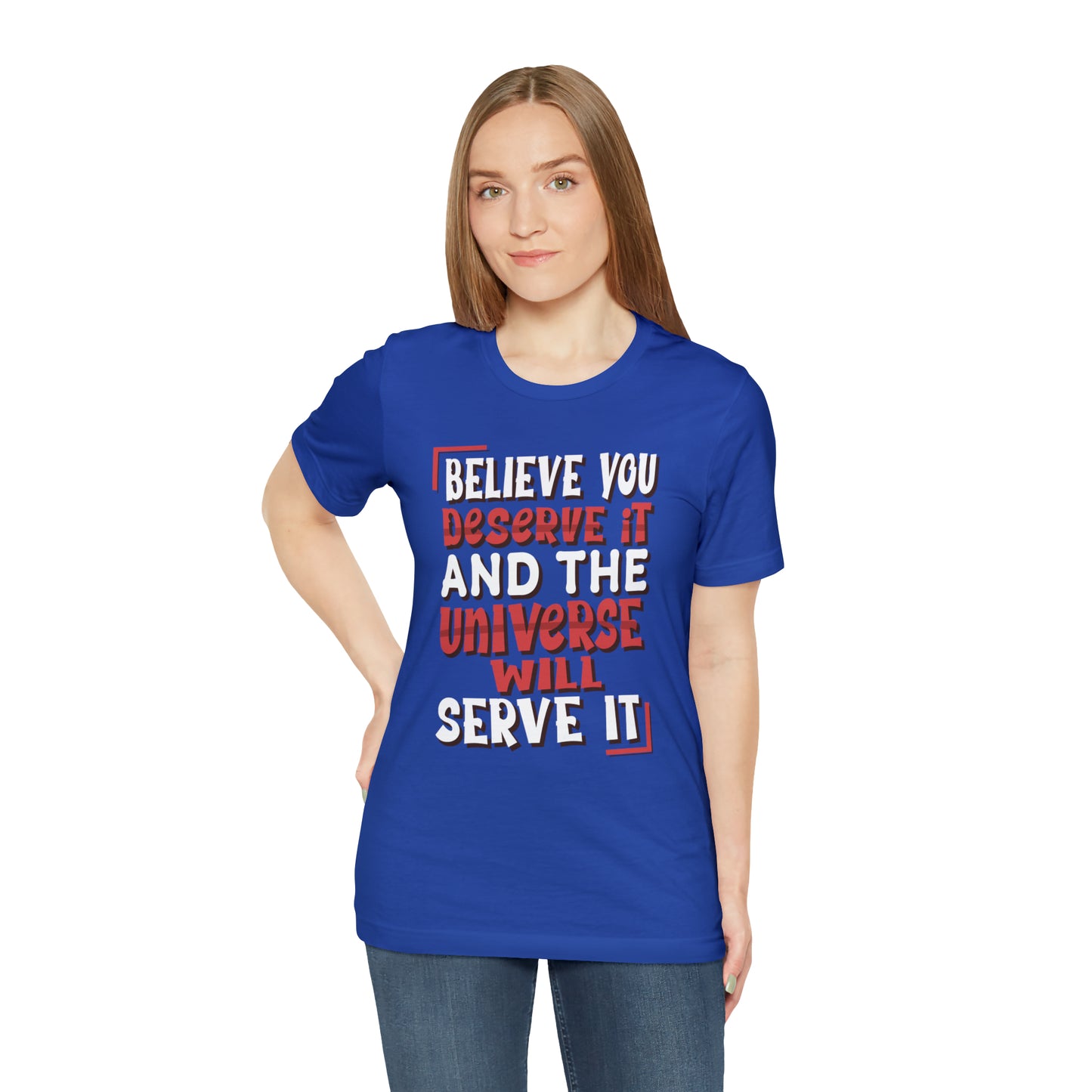 Believe You Deserve it T-Shirt