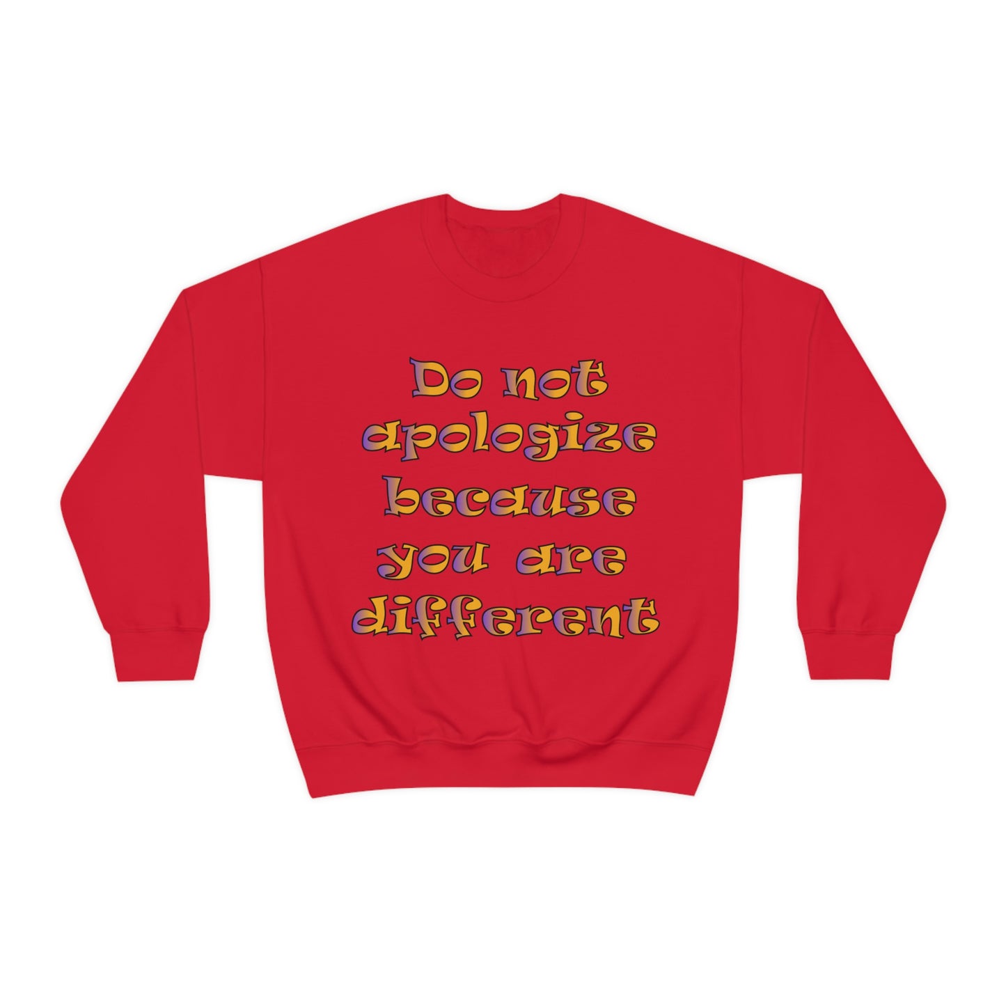 Do Not Apologize Because You Are Different Crewneck Sweatshirt