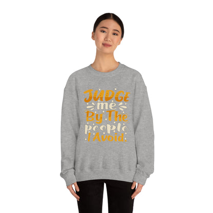 Judge Me By The People I Avoid Crewneck Sweatshirt