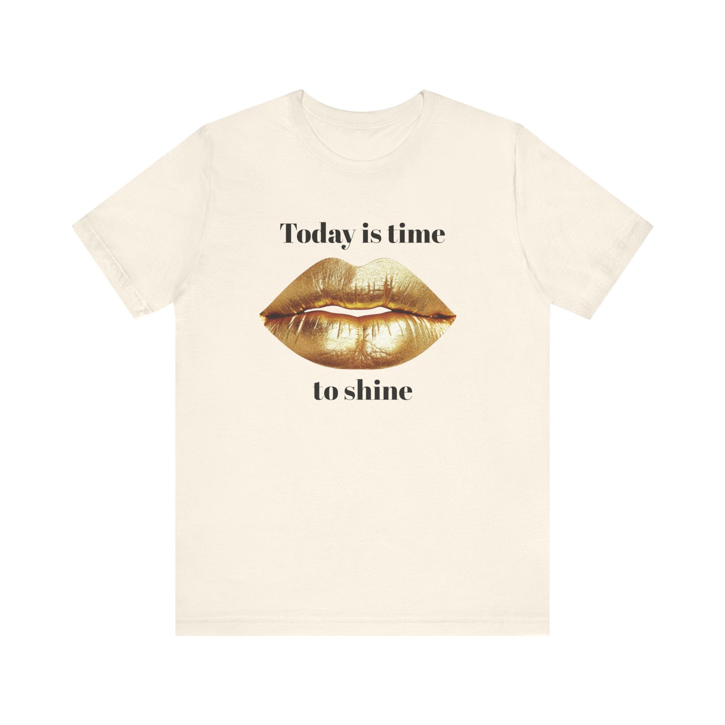 Today is time to shine t shirt