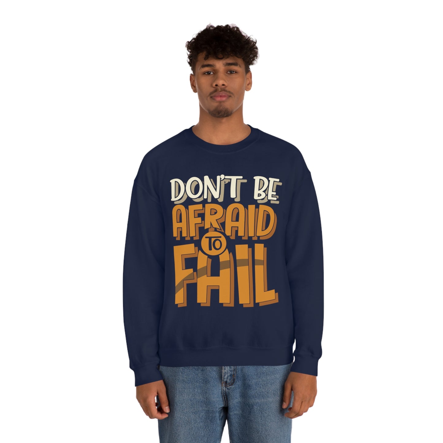 Don't Be Afraid to Fail Crewneck Sweatshirt