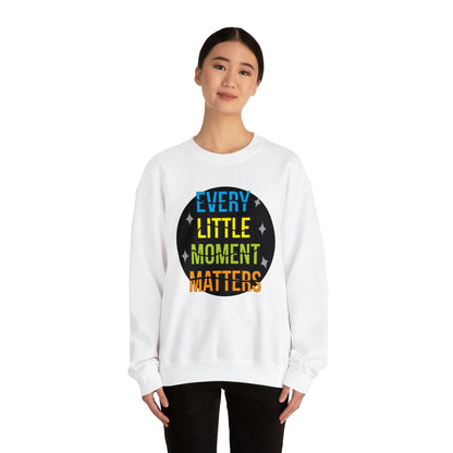 Every little moment matters Crewneck Sweatshirt