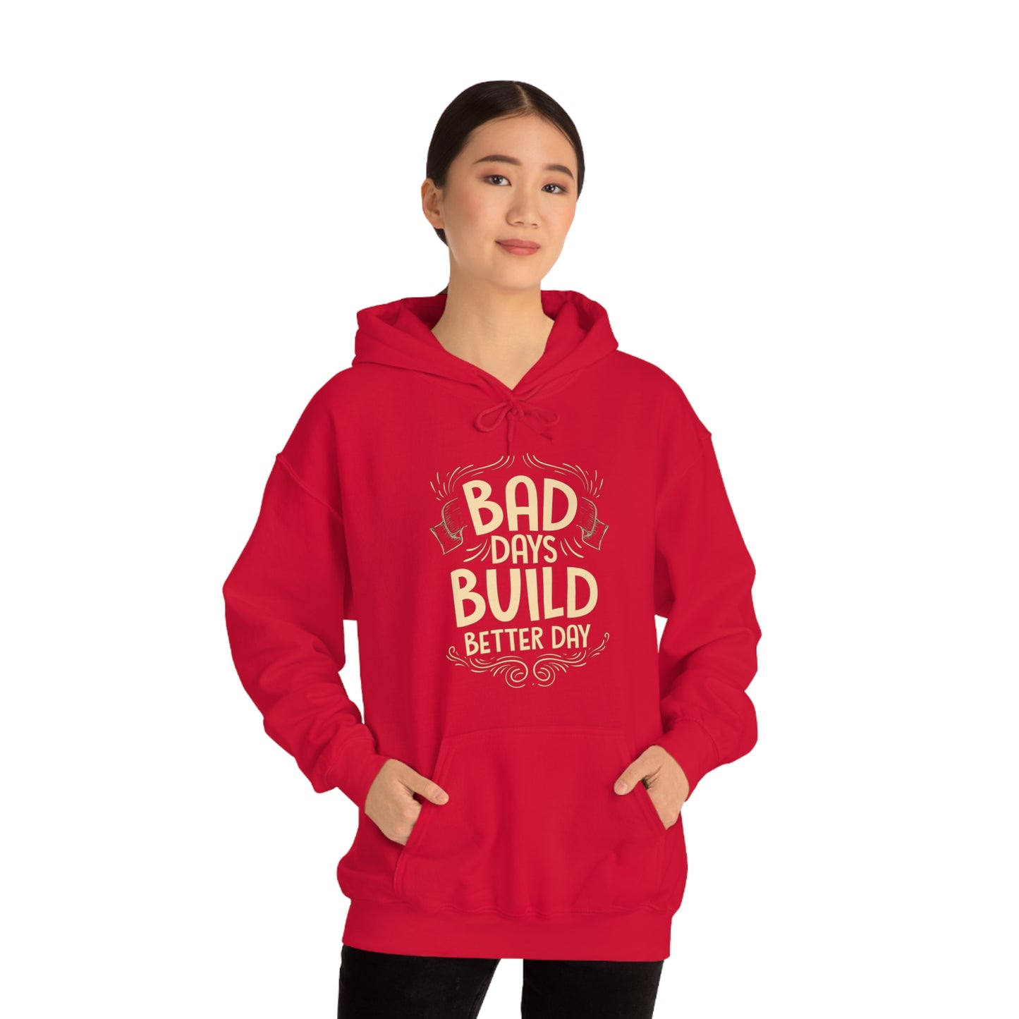 Bad Days Builds Better Day Hoodie