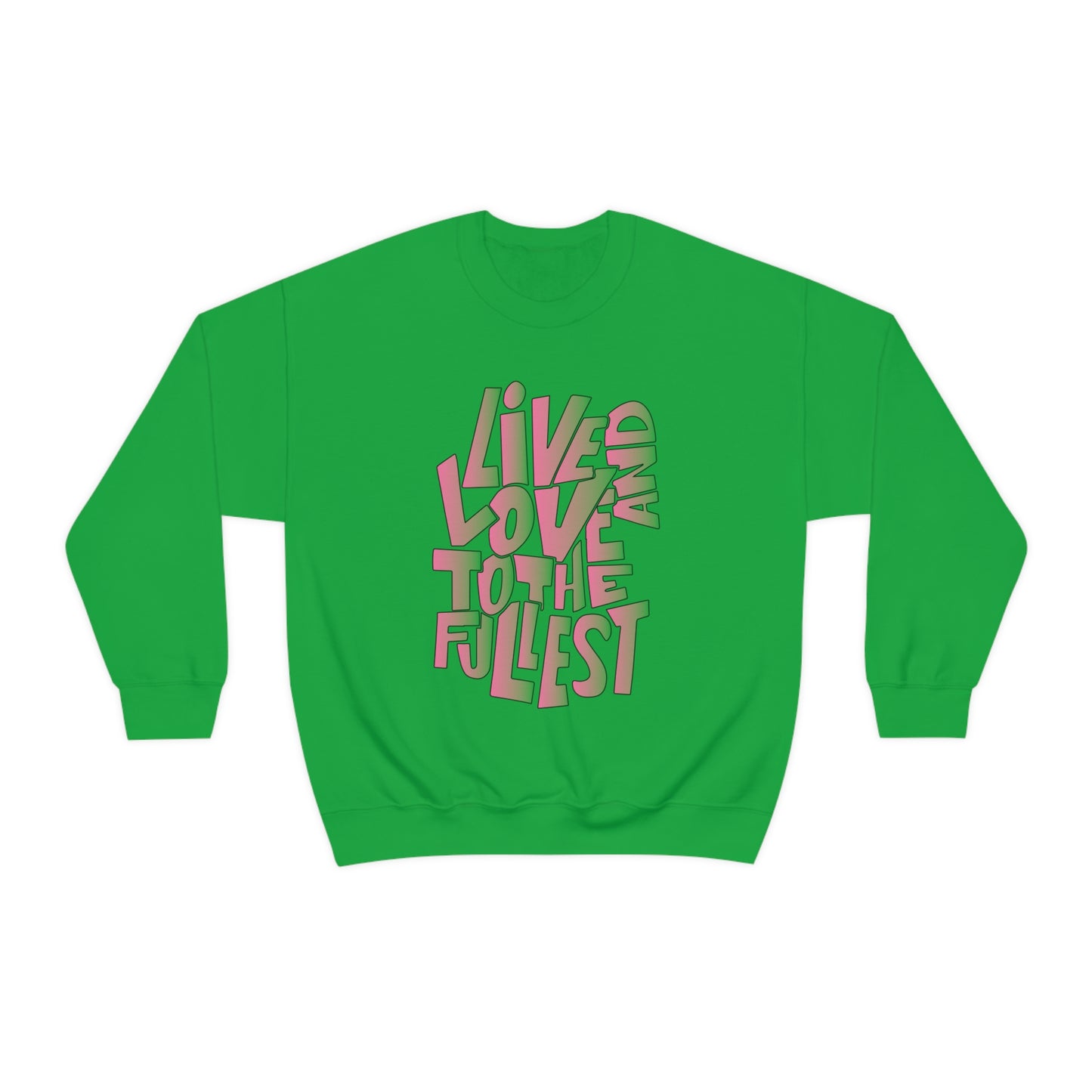 Live and love to the fullest 2 Crewneck Sweatshirt