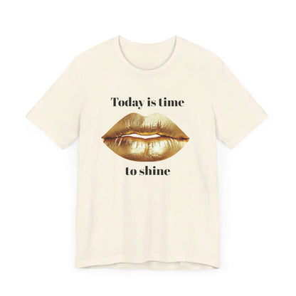 Today is time to shine t shirt