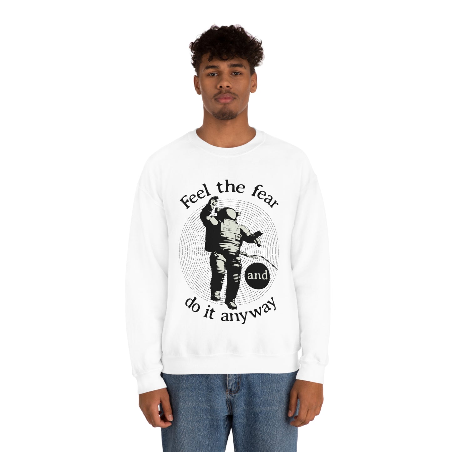 Feel the fear and do it anyway Crewneck Sweatshirt