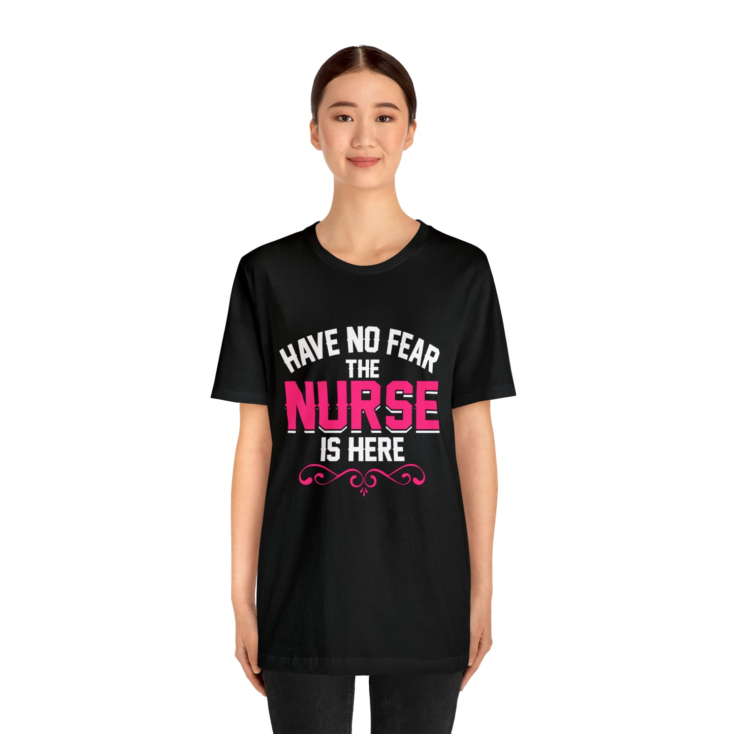 Have no fear the Nurse is here T-Shirt