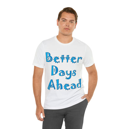 Better Days Ahead T-Shirt