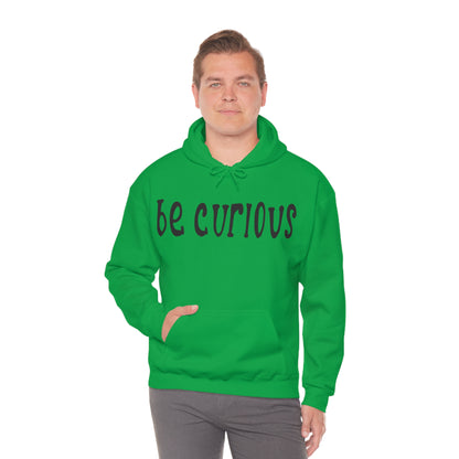 Be curious Hoodie