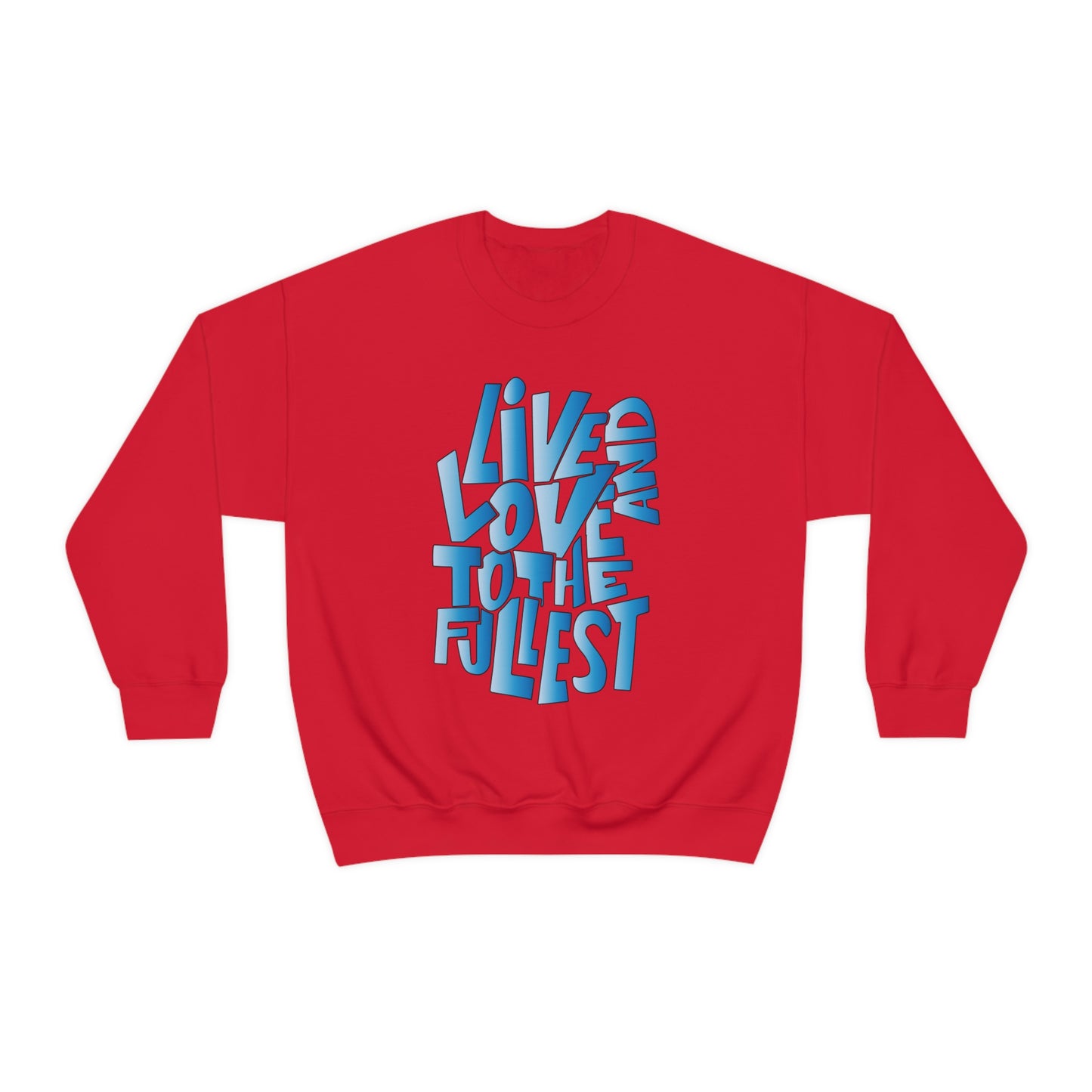 Live and love to the fullest 3 Crewneck Sweatshirt