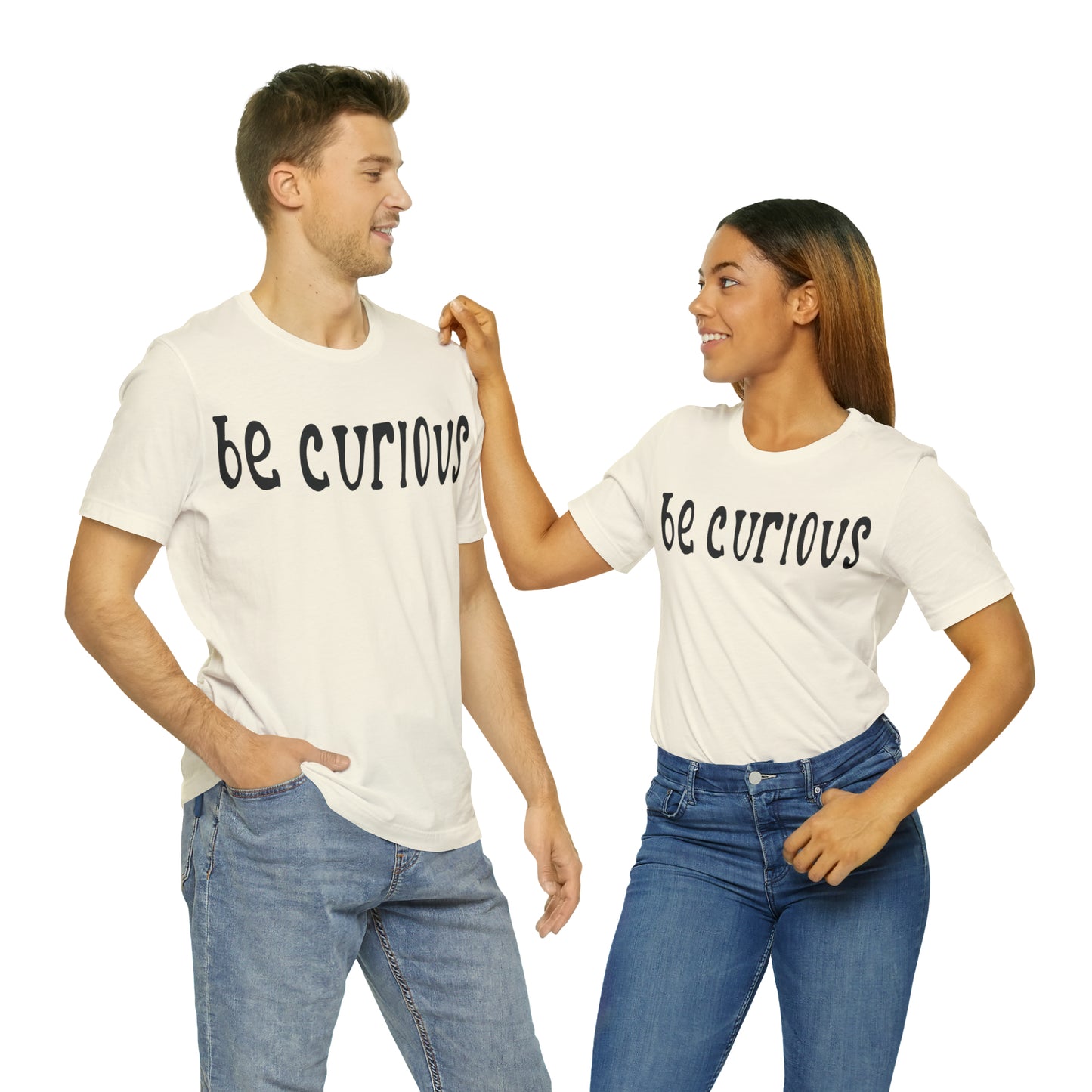 Be curious T-Shirt