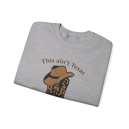 This ain't Texas Crewneck Sweatshirt