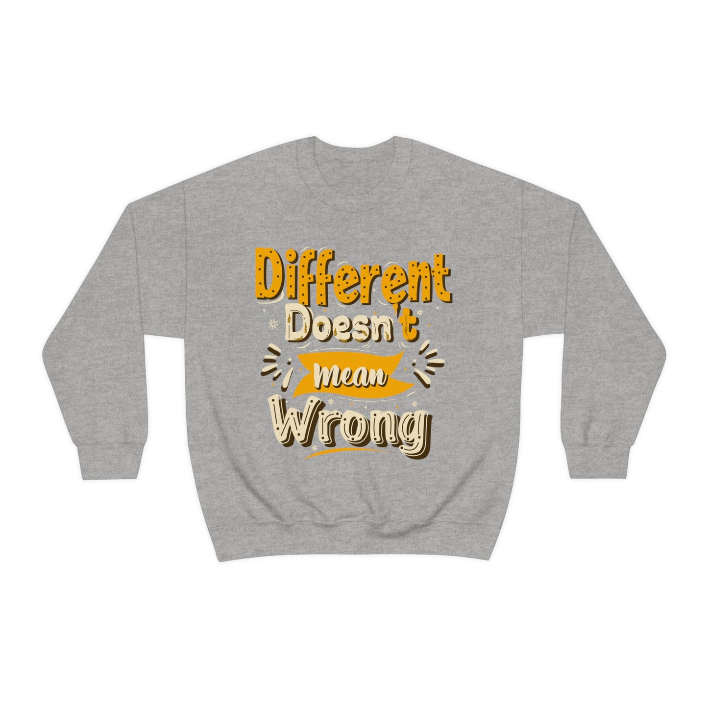 Different Doesn't Mean Wrong Crewneck Sweatshirt