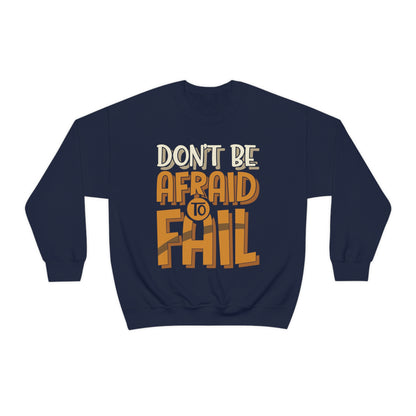 Don't Be Afraid to Fail Crewneck Sweatshirt