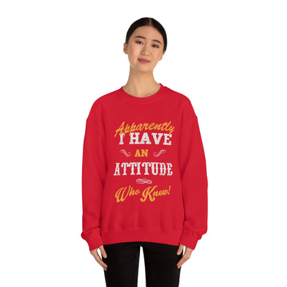 Apparently I Have an Attitude Who Knew! Crewneck Sweatshirt