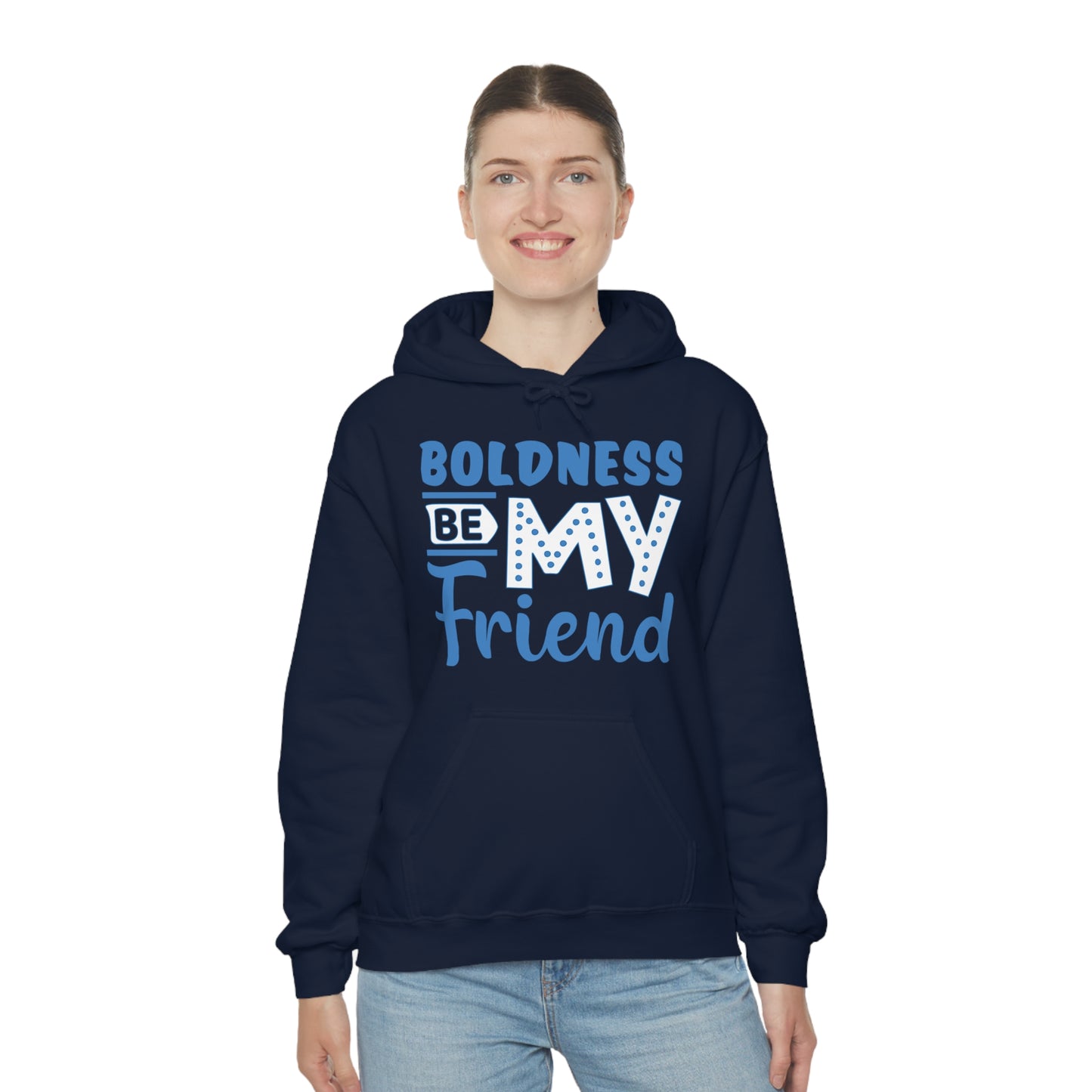 Boldness Be My Friend Hoodie