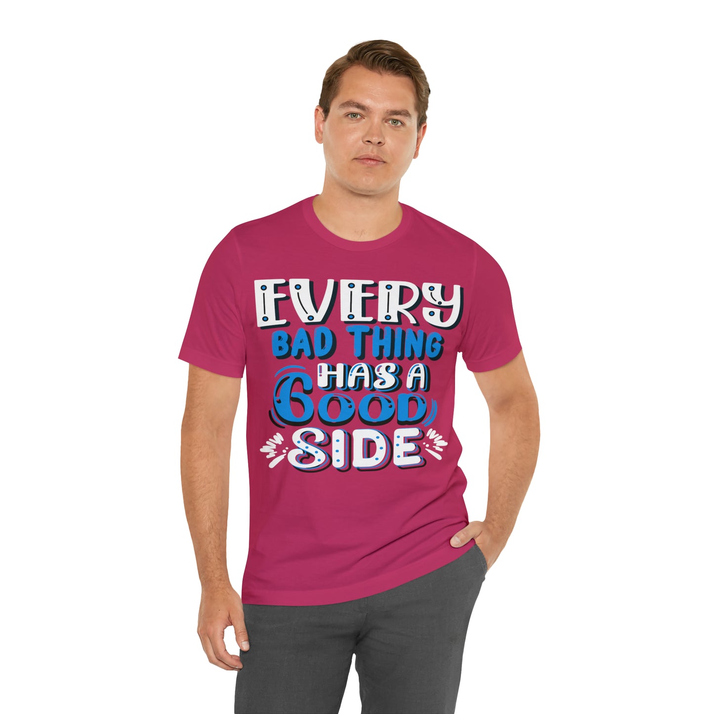 Every Bad Thing Has A Good Side T-Shirt