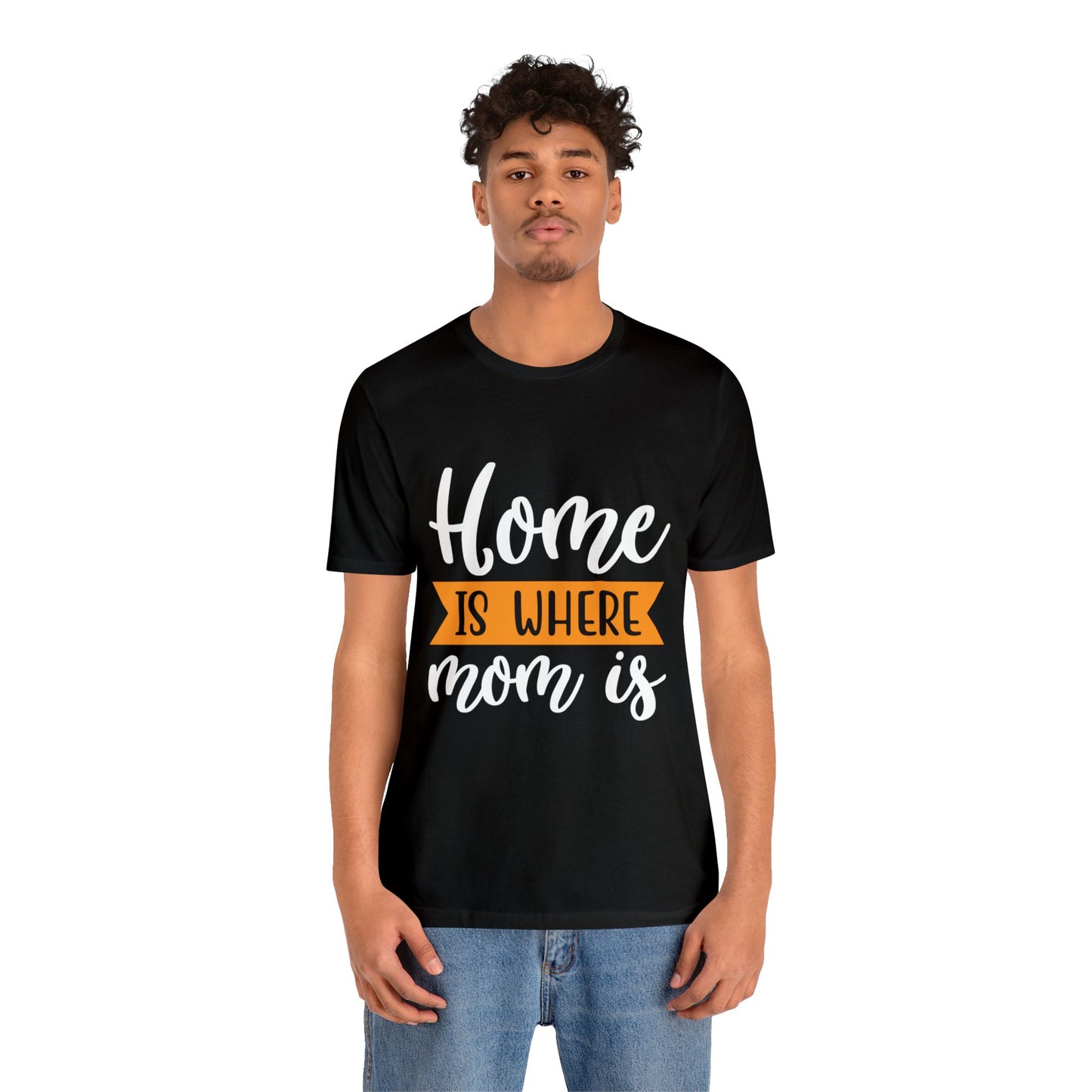 Home is where mom is T-Shirt