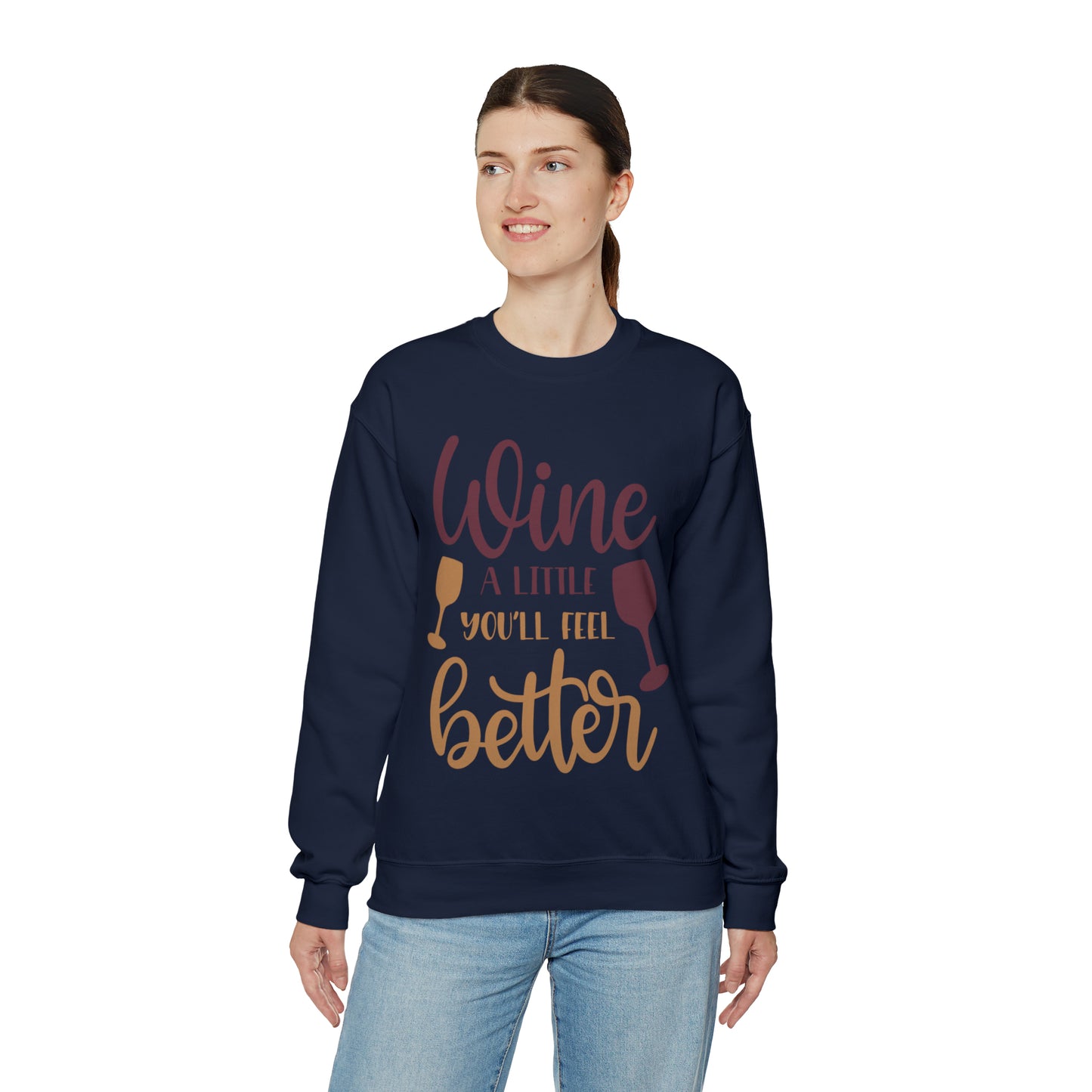 Wine a little it will make you feel better Crewneck Sweatshirt