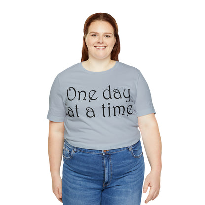 One day at a time T-Shirt