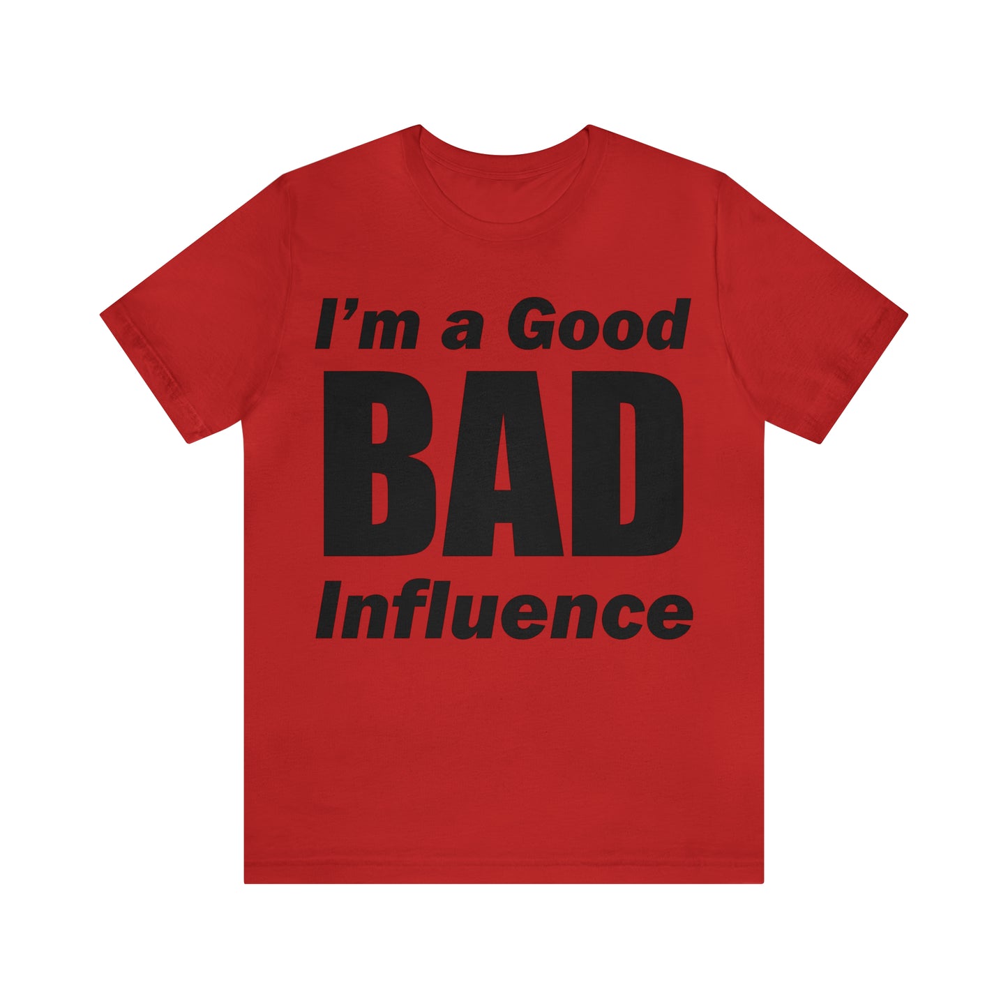 I'm a good bad influence T-Shirt