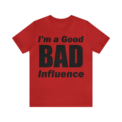 I'm a good bad influence T-Shirt