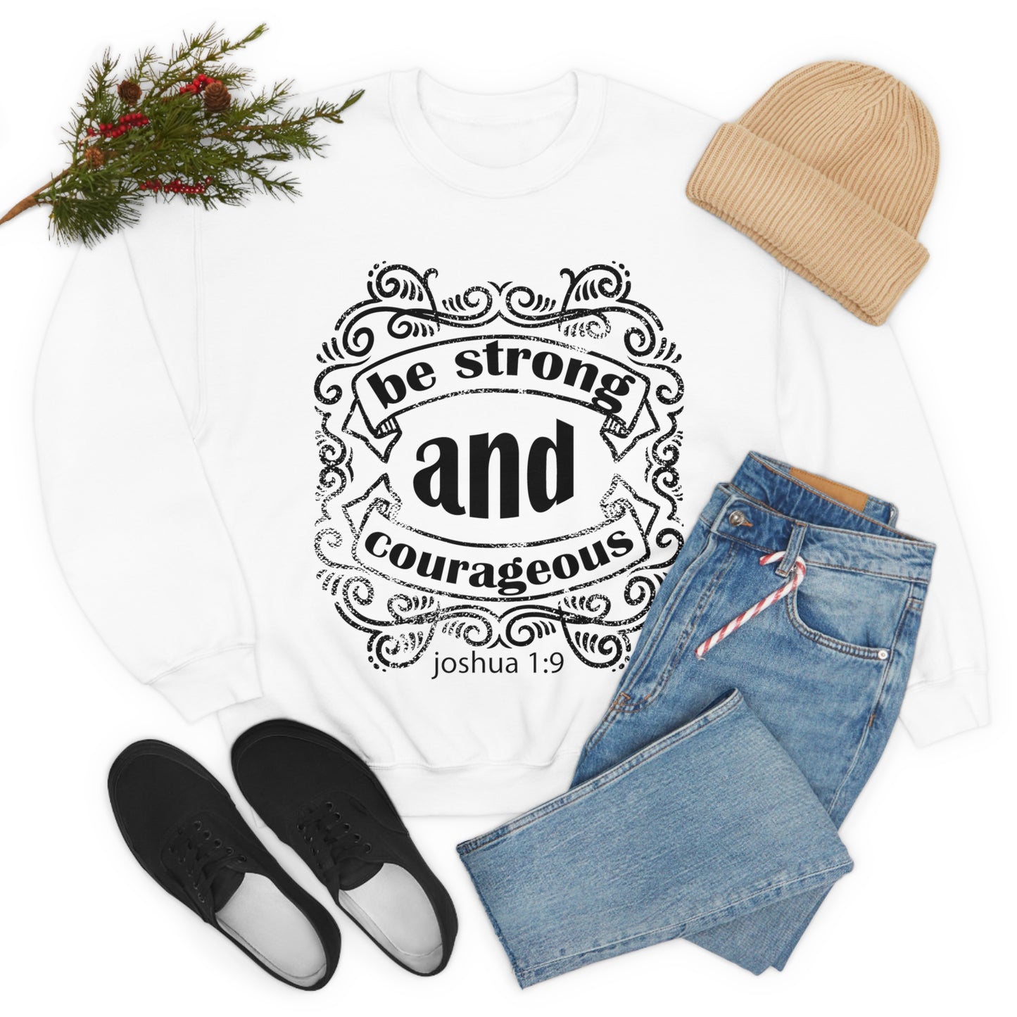 Be Strong and Courageous Joshua 1:9 Crewneck Sweatshirt