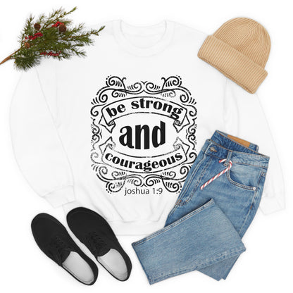 Be Strong and Courageous Joshua 1:9 Crewneck Sweatshirt