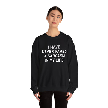 I have never faked a sarcasm Crewneck Sweatshirt