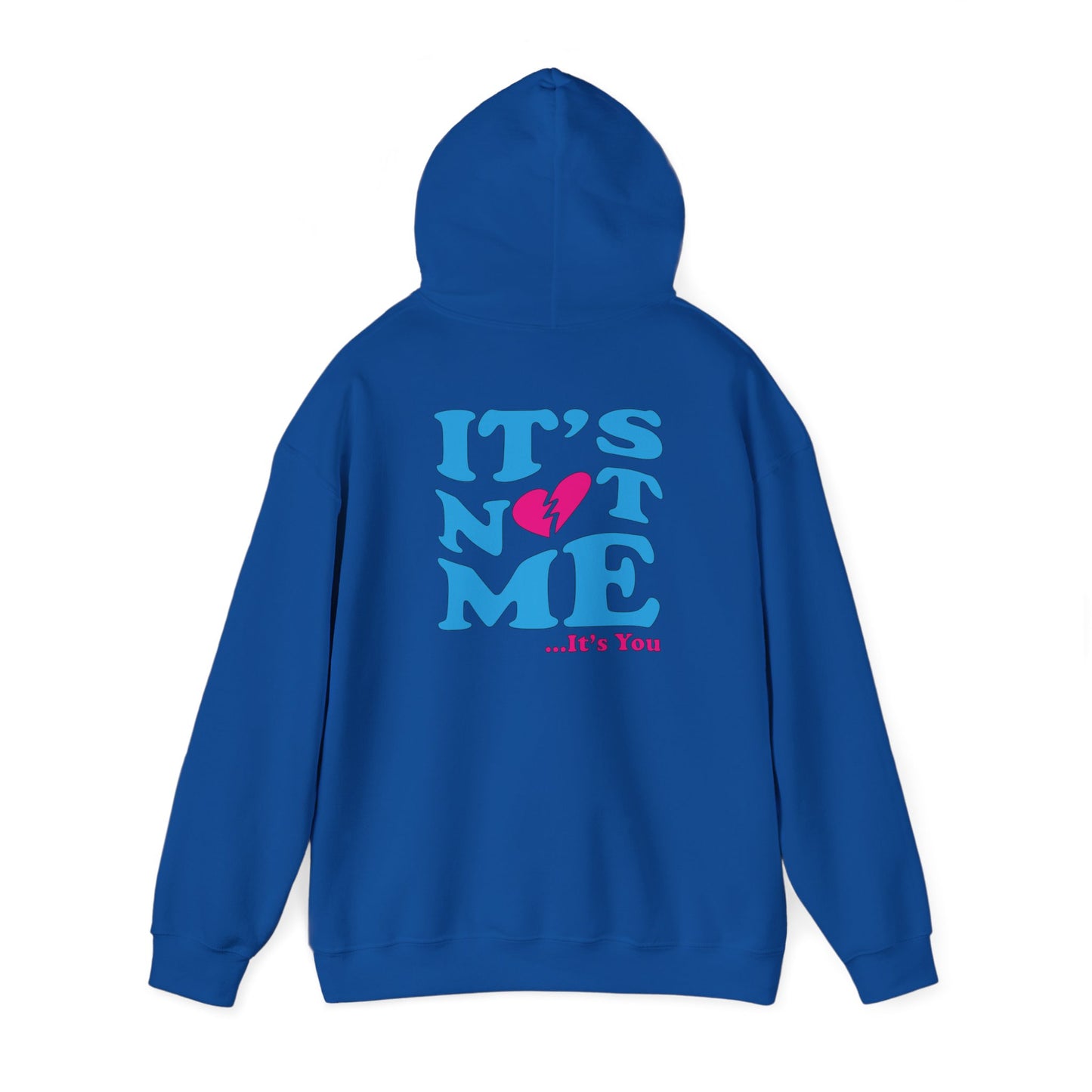 It's not me It's you hoodie