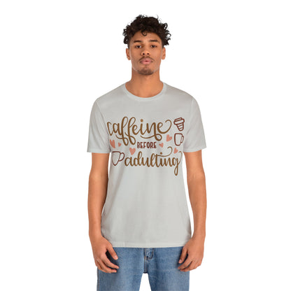 Caffeine before adulting T-Shirt