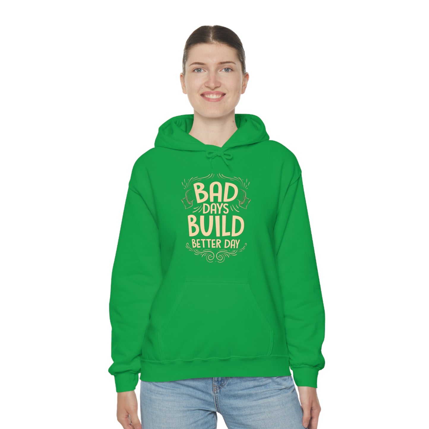 Bad Days Builds Better Day Hoodie