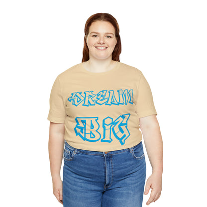 Dream Big T-Shirt